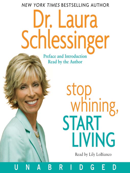Title details for Stop Whining, Start Living by Dr. Laura Schlessinger - Available